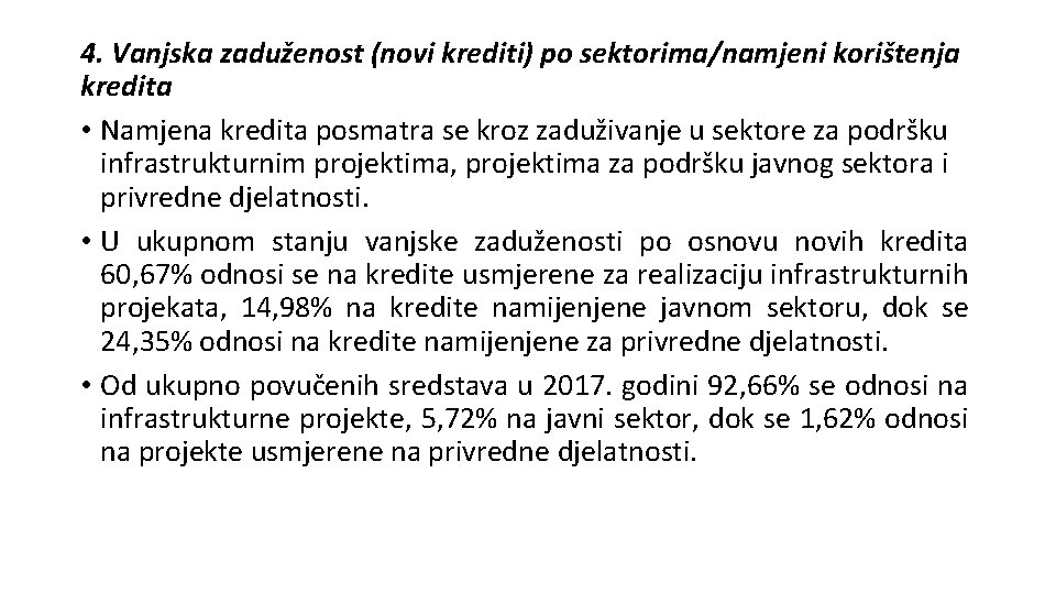 4. Vanjska zaduženost (novi krediti) po sektorima/namjeni korištenja kredita • Namjena kredita posmatra se