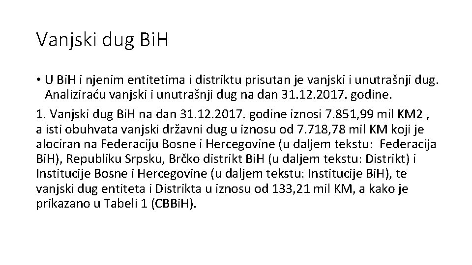 Vanjski dug Bi. H • U Bi. H i njenim entitetima i distriktu prisutan