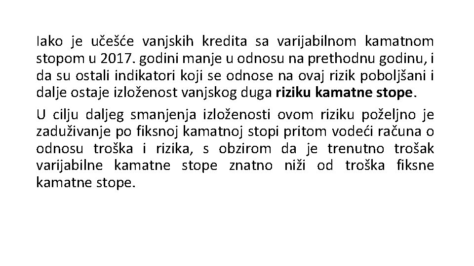 Iako je učešće vanjskih kredita sa varijabilnom kamatnom stopom u 2017. godini manje u