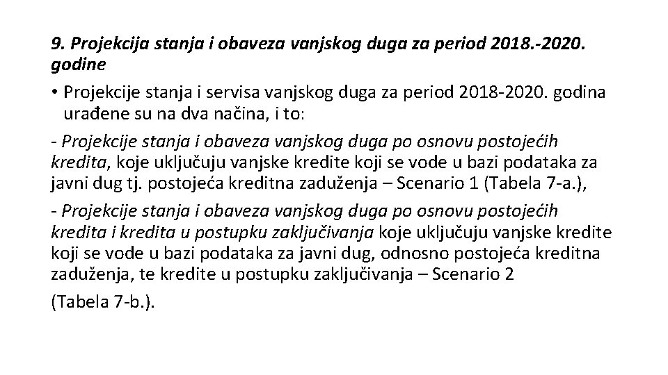 9. Projekcija stanja i obaveza vanjskog duga za period 2018. -2020. godine • Projekcije