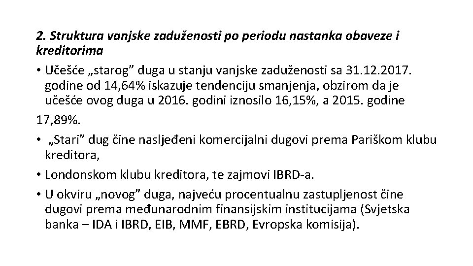 2. Struktura vanjske zaduženosti po periodu nastanka obaveze i kreditorima • Učešće „starog” duga