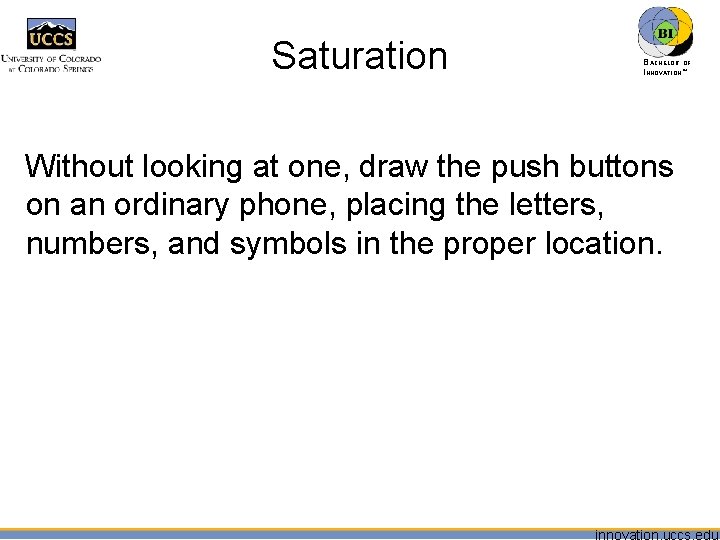 Saturation BACHELOR OF INNOVATION™ Without looking at one, draw the push buttons on an
