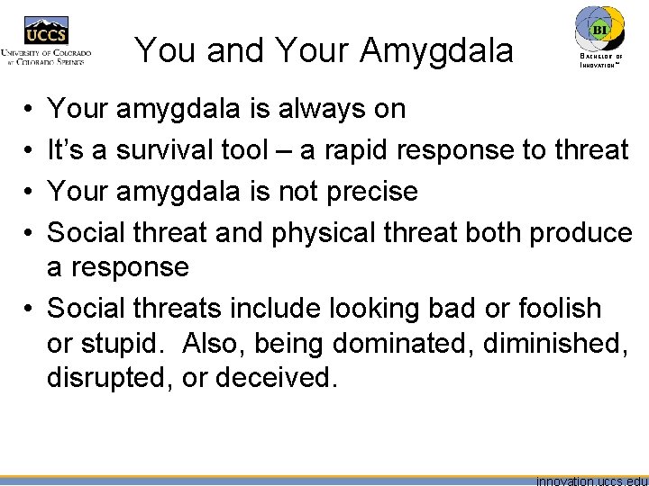 You and Your Amygdala • • BACHELOR OF INNOVATION™ Your amygdala is always on
