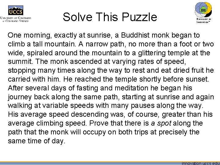 Solve This Puzzle BACHELOR OF INNOVATION™ One morning, exactly at sunrise, a Buddhist monk