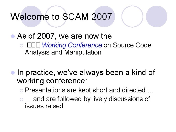 Welcome to SCAM 2007 l As of 2007, we are now the ¡ IEEE