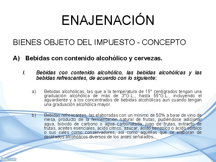 ENAJENACIÓN BIENES OBJETO DEL IMPUESTO - CONCEPTO A) Bebidas contenido alcohólico y cervezas. I.