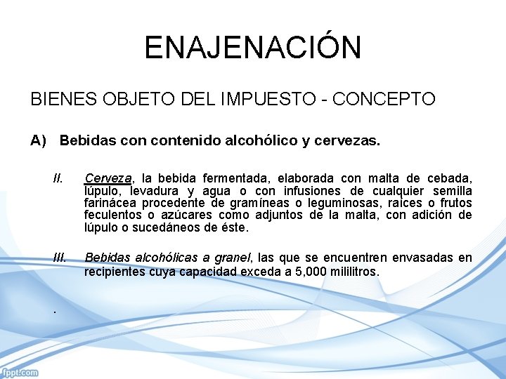 ENAJENACIÓN BIENES OBJETO DEL IMPUESTO - CONCEPTO A) Bebidas contenido alcohólico y cervezas. II.