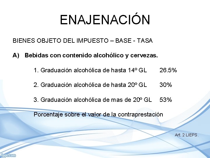 ENAJENACIÓN BIENES OBJETO DEL IMPUESTO – BASE - TASA A) Bebidas contenido alcohólico y
