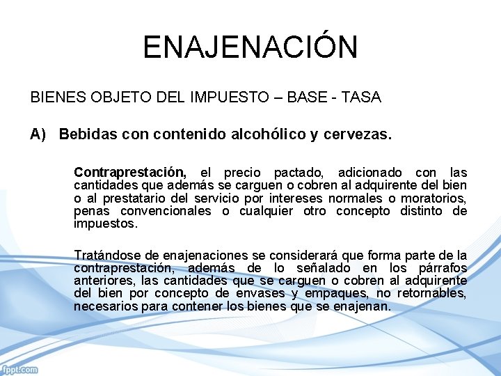 ENAJENACIÓN BIENES OBJETO DEL IMPUESTO – BASE - TASA A) Bebidas contenido alcohólico y