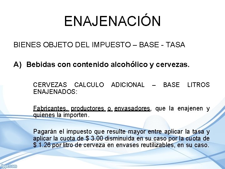 ENAJENACIÓN BIENES OBJETO DEL IMPUESTO – BASE - TASA A) Bebidas contenido alcohólico y