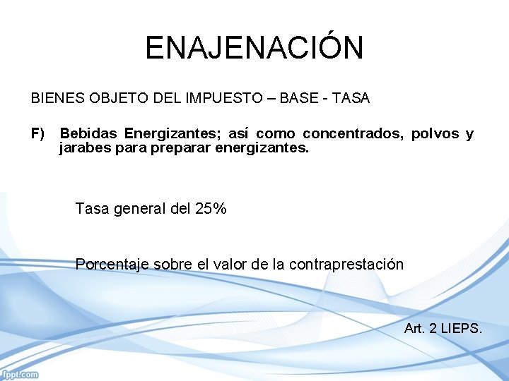 ENAJENACIÓN BIENES OBJETO DEL IMPUESTO – BASE - TASA F) Bebidas Energizantes; así como