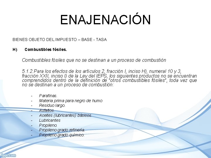 ENAJENACIÓN BIENES OBJETO DEL IMPUESTO – BASE - TASA H) Combustibles fósiles que no