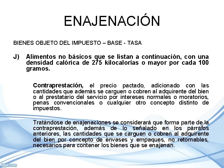 ENAJENACIÓN BIENES OBJETO DEL IMPUESTO – BASE - TASA J) Alimentos no básicos que