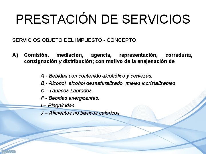 PRESTACIÓN DE SERVICIOS OBJETO DEL IMPUESTO - CONCEPTO A) Comisión, mediación, agencia, representación, correduría,