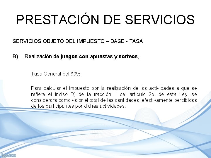 PRESTACIÓN DE SERVICIOS OBJETO DEL IMPUESTO – BASE - TASA B) Realización de juegos