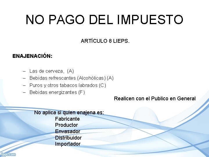 NO PAGO DEL IMPUESTO ARTÍCULO 8 LIEPS. ENAJENACIÓN: – – Las de cerveza, (A)