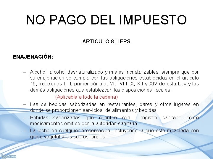 NO PAGO DEL IMPUESTO ARTÍCULO 8 LIEPS. ENAJENACIÓN: – Alcohol, alcohol desnaturalizado y mieles