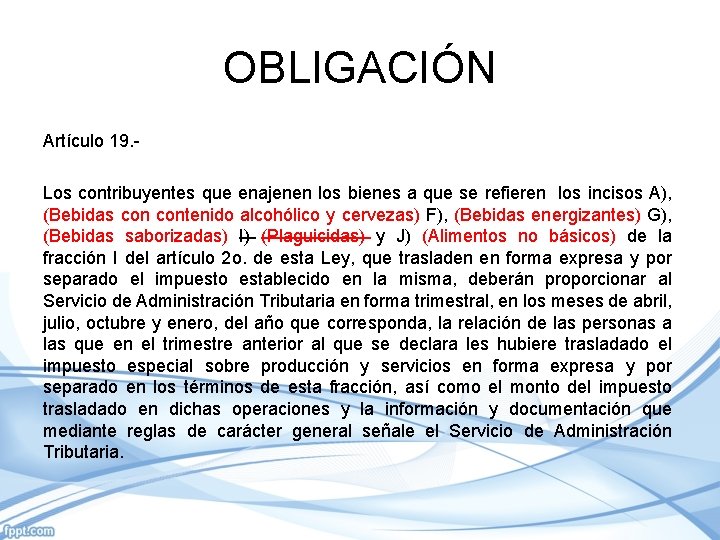 OBLIGACIÓN Artículo 19. - Los contribuyentes que enajenen los bienes a que se refieren