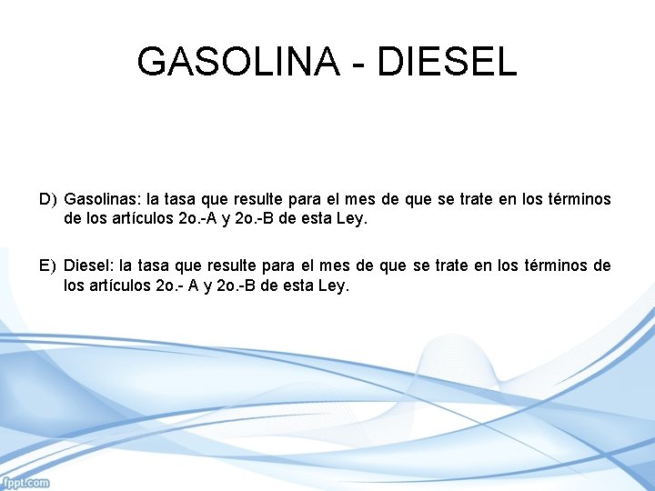 GASOLINA - DIESEL D) Gasolinas: la tasa que resulte para el mes de que