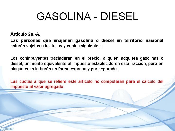 GASOLINA - DIESEL Artículo 2 o. -A. Las personas que enajenen gasolina o diesel