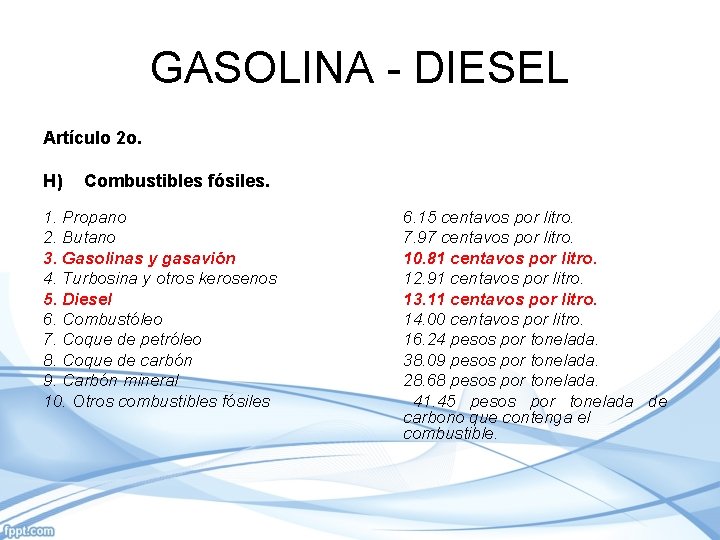 GASOLINA - DIESEL Artículo 2 o. H) Combustibles fósiles. 1. Propano 2. Butano 3.