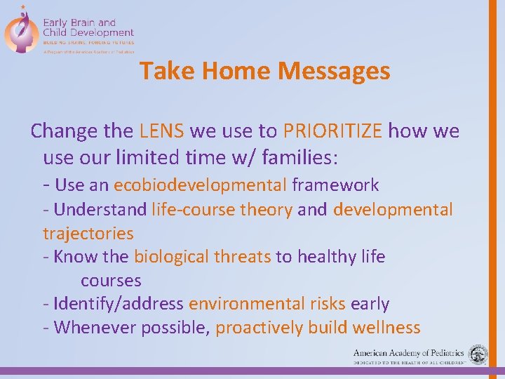 Take Home Messages Change the LENS we use to PRIORITIZE how we use our