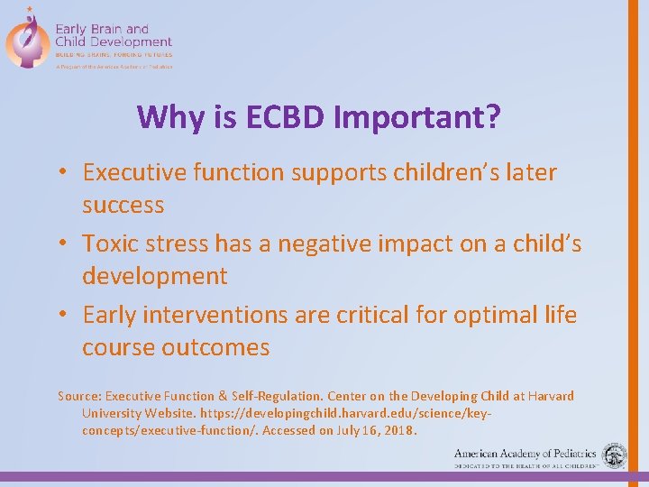 Why is ECBD Important? • Executive function supports children’s later success • Toxic stress