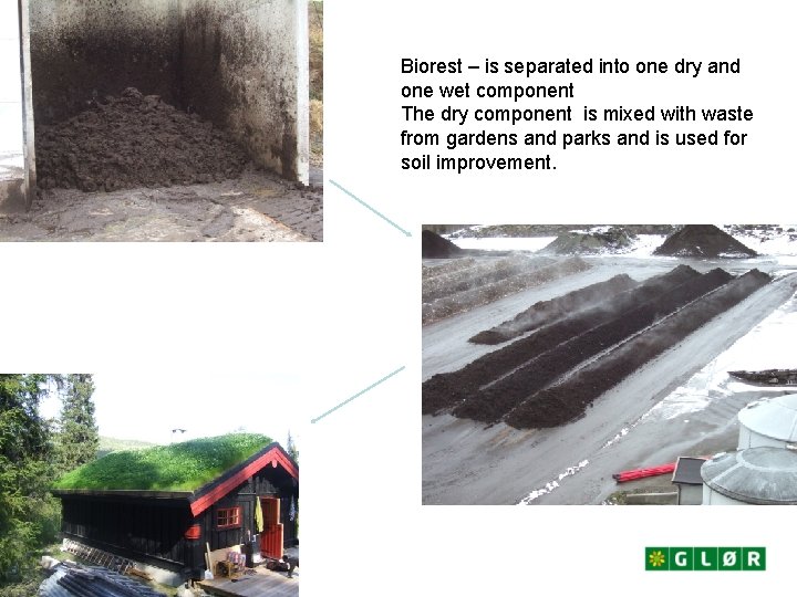 Biorest – is separated into one dry and one wet component The dry component