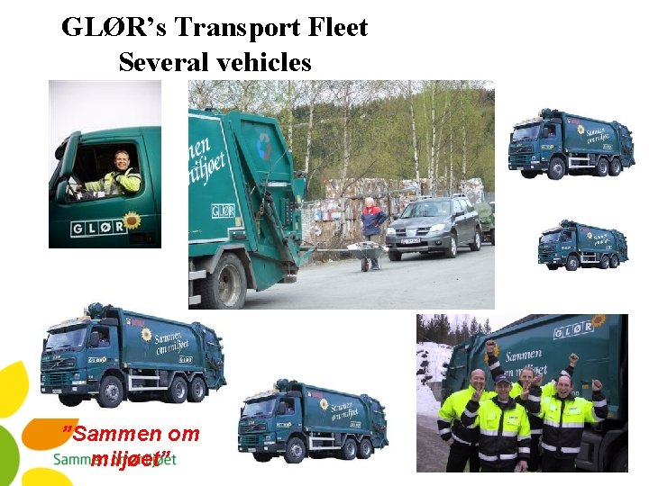 GLØR’s Transport Fleet Several vehicles ”Sammen om miljøet” 