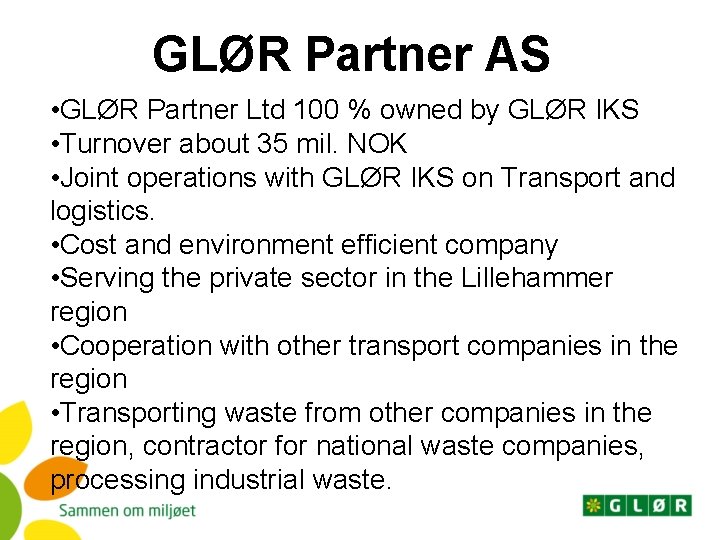 GLØR Partner AS • GLØR Partner Ltd 100 % owned by GLØR IKS •