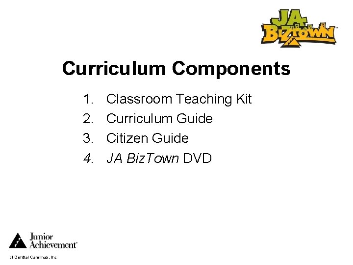 Curriculum Components 1. 2. 3. 4. of Central Carolinas, Inc Classroom Teaching Kit Curriculum
