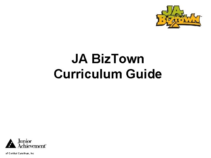 JA Biz. Town Curriculum Guide of Central Carolinas, Inc 