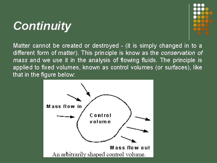 Continuity Matter cannot be created or destroyed - (it is simply changed in to