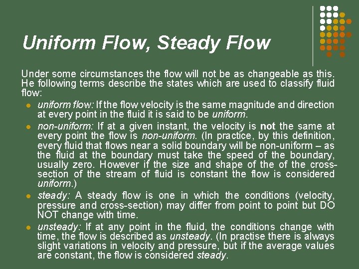 Uniform Flow, Steady Flow Under some circumstances the flow will not be as changeable