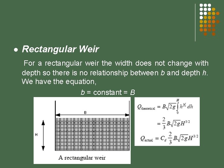 l Rectangular Weir For a rectangular weir the width does not change with depth