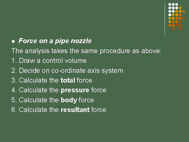 Force on a pipe nozzle The analysis takes the same procedure as above: 1.