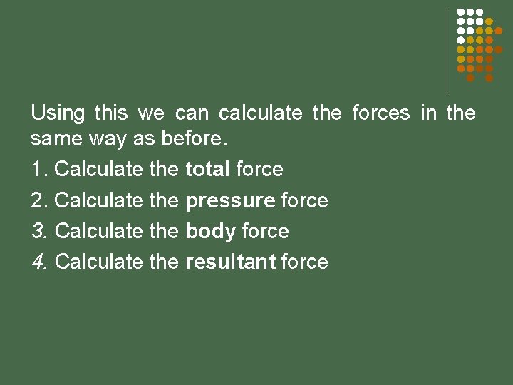 Using this we can calculate the forces in the same way as before. 1.