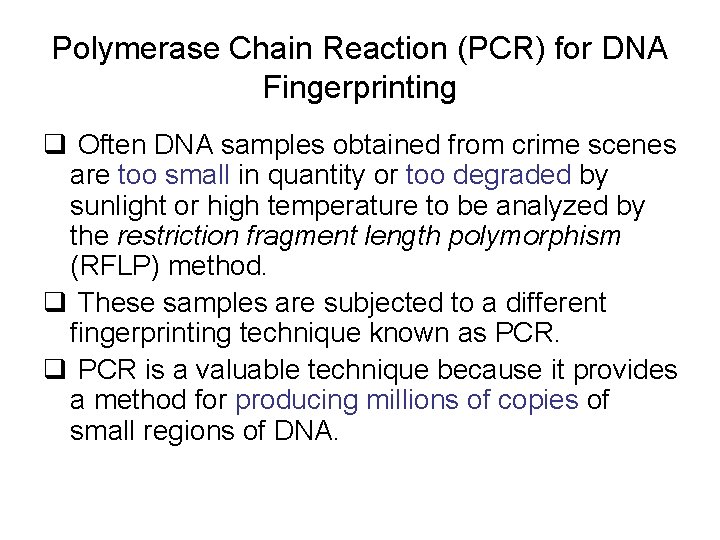 Polymerase Chain Reaction (PCR) for DNA Fingerprinting q Often DNA samples obtained from crime