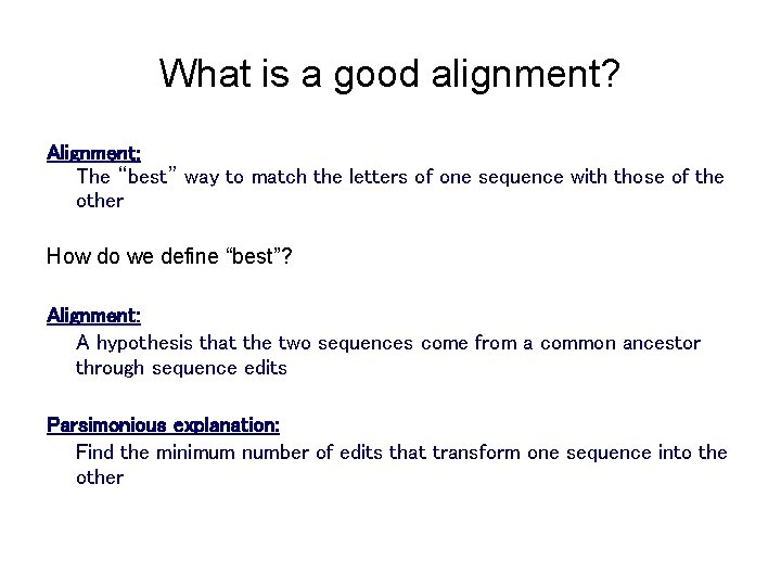 What is a good alignment? Alignment: The “best” way to match the letters of