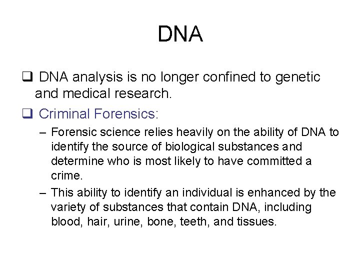 DNA q DNA analysis is no longer confined to genetic and medical research. q