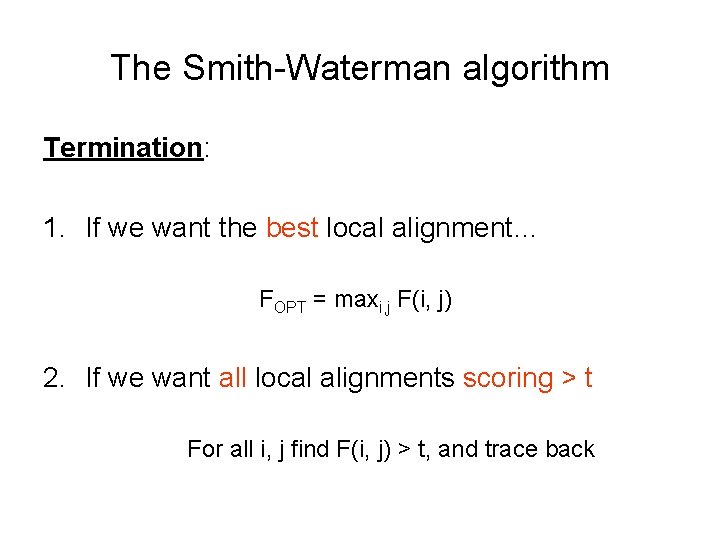 The Smith-Waterman algorithm Termination: 1. If we want the best local alignment… FOPT =