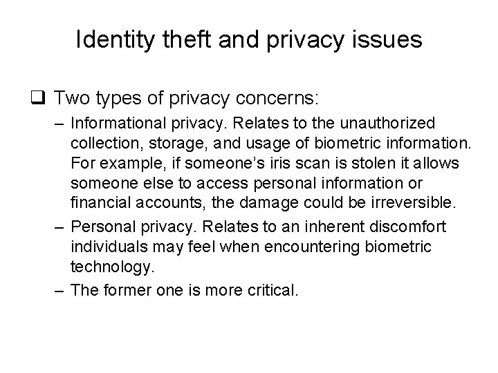 Identity theft and privacy issues q Two types of privacy concerns: – Informational privacy.