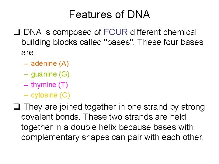 Features of DNA q DNA is composed of FOUR different chemical building blocks called