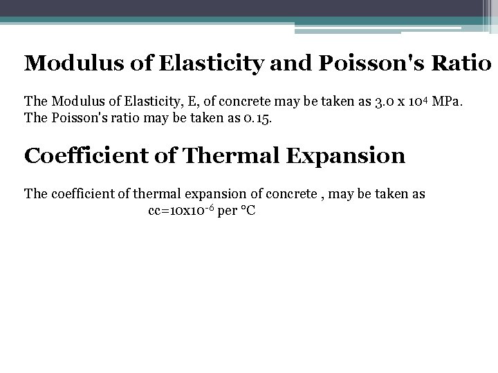 Modulus of Elasticity and Poisson's Ratio The Modulus of Elasticity, E, of concrete may