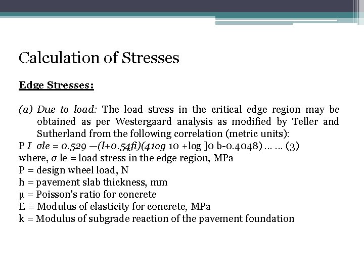 Calculation of Stresses Edge Stresses: (a) Due to load: The load stress in the Calculation of Stresses Edge Stresses: (a) Due to load: The load stress in the