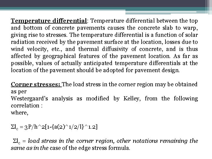 Temperature differential: Temperature differential between the top and bottom of concrete pavements causes the