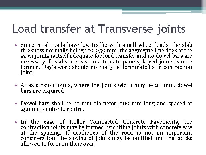 Load transfer at Transverse joints • Since rural roads have low traffic with small