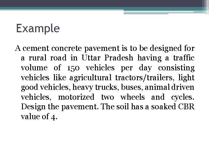 Example A cement concrete pavement is to be designed for a rural road in Example A cement concrete pavement is to be designed for a rural road in