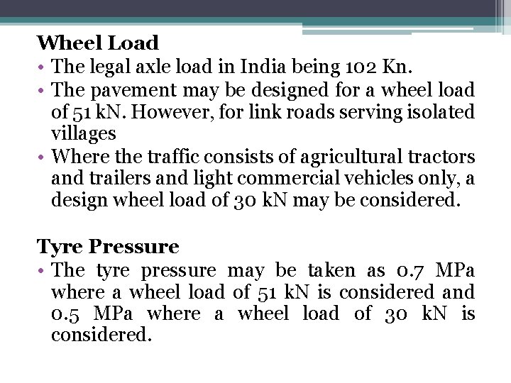 Wheel Load • The legal axle load in India being 102 Kn. • The