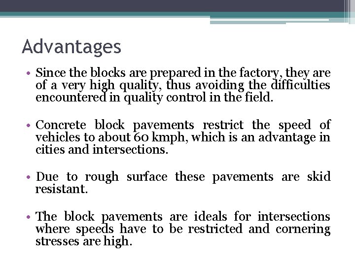 Advantages • Since the blocks are prepared in the factory, they are of a